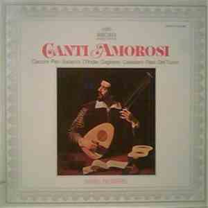Nigel Rogers  - Caccini • Peri • Saracini • D'India • Gagliano • Calestani • Rasi • Del Turco - Canti Amorosi mp3 album