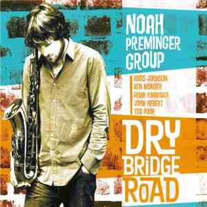 Noah Preminger Group - Dry Bridge Road mp3 album