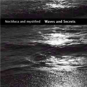 Noctiluca And Mystified - Waves And Secrets mp3 album
