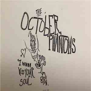 October Phantoms - I Wanna Kiss Your Soul mp3 album