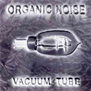 Organic Noise - Vacuum Tube mp3 album