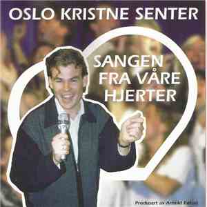 Oslo Kristne Senter - Sangen Fra Våre Hjerter mp3 album