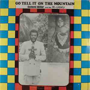 Osmond Miller And The Hi-Lights  - Go Tell It On The Mountain mp3 album