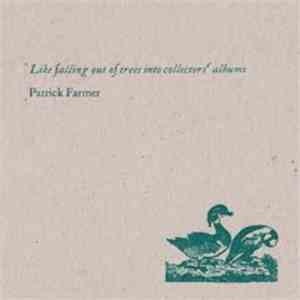 Patrick Farmer - Like Falling Out Of Trees Into Collector's Albums mp3 album