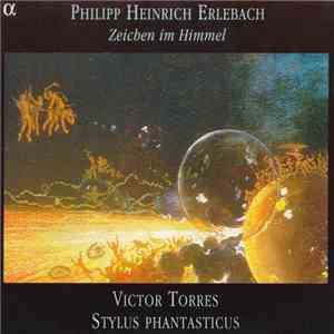Philipp Heinrich Erlebach - Victor Torres, Stylus Phantasticus - Zeichen Im Himmel mp3 album