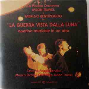 Piccola Orchestra Avion Travel, Fabrizio Bentivoglio - La Guerra Vista Dalla Luna - Operina Musicale In Un Atto mp3 album