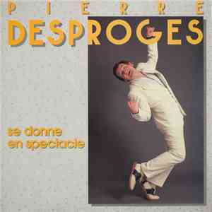 Pierre Desproges - Pierre Desproges Se Donne En Spectacle mp3 album