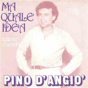 Pino D'Angiò - Ma Quale Idea mp3 album