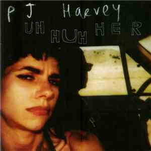 PJ Harvey - Uh Huh Her mp3 album