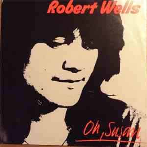 Robert Wells  - Oh, Susan mp3 album