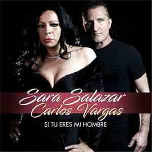 Sara Salazar, Carlos Vargas  - Si Tu Eres Mi Hombre mp3 album