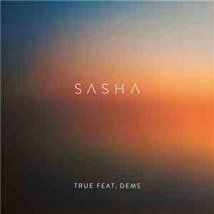 Sasha Feat. Dems - True mp3 album