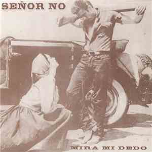 Señor No - Mira Mi Dedo mp3 album
