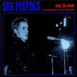 Sex Pistols - The 76 Club [The Complete Burton-On-Trent-Recordings] mp3 album