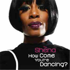 Shèna - How Come You're Dancing? mp3 album