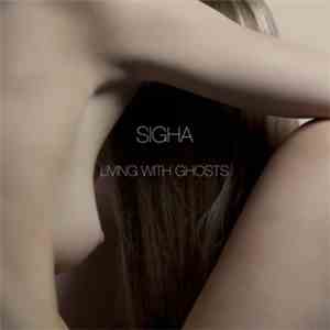 Sigha - Living With Ghosts mp3 album