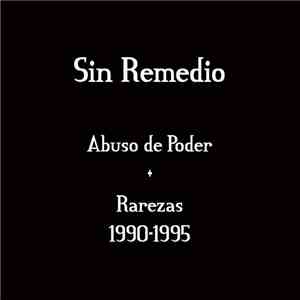 Sin Remedio  - Abuso De Poder + Rarezas 1990​-​1995 mp3 album