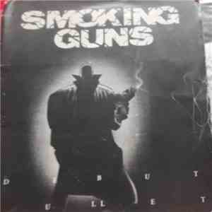 Smoking Guns  - Debut Bullet mp3 album