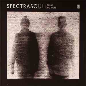 SpectraSoul - Delay No More mp3 album