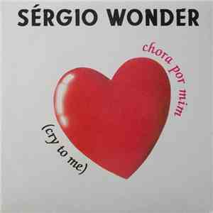 Sérgio Wonder - Chora Por Mim (Cry To Me) mp3 album