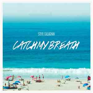 Steve Callaghan  - Catch My Breath EP mp3 album