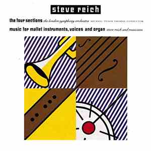 Steve Reich - The Four Sections / Music For Mallet Instruments, Voices And Organ mp3 album