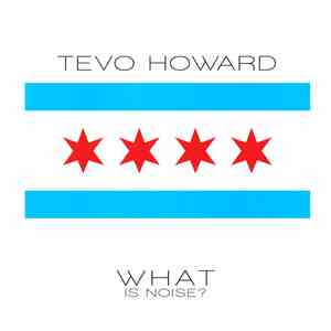 Tevo Howard - What Is Noise? mp3 album
