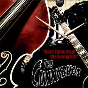 The Cunnybugs - Dark Tales From The Loony Bin mp3 album