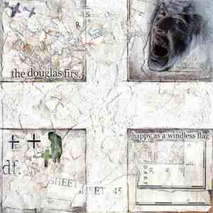 The Douglas Firs - Happy As A Windless Flag mp3 album