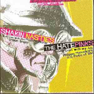 The Hatepinks / Shakin Nasties - The Hatepinks / Shakin Nasties mp3 album