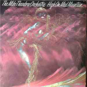 The Mike Theodore Orchestra - High On Mad Mountain mp3 album