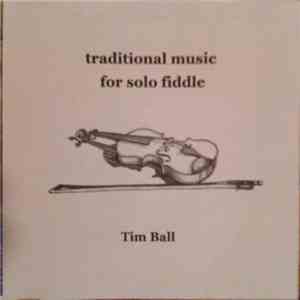 Tim Ball  - Traditional Music For Solo Fiddle mp3 album