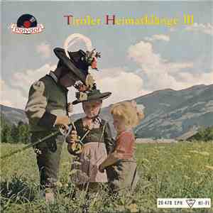 Tiroler Meisterjodler Gasser-Kerschbaumer / D'Sprugger Buam - Das Gasser Trio / Die Fidelen Inntaler - Tiroler Heimatklänge III mp3 album