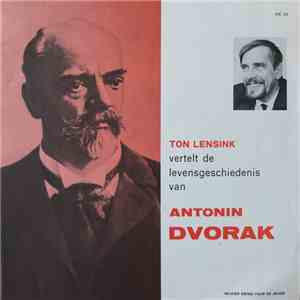 Ton Lensink - Ton Lensink Vertelt De Levensgeschiedenis Van Antonin Dvorák mp3 album
