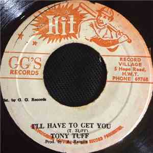Tony Tuff - I'll Have To Get You mp3 album