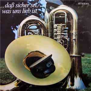 Unknown Artist - ...Daß Sicher Sei, Was Uns Lieb Ist (40 Jahre Grenztruppen Der DDR) mp3 album