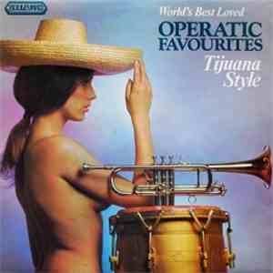 Unknown Artist - World's Best Loved Operatic Favourites - Tijuana Style mp3 album