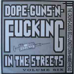Various - Dope-Guns'-N-Fucking In The Streets Volume Six mp3 album
