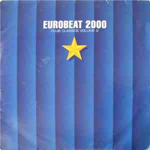 Various - Eurobeat 2000 (Club Classics Volume 2) mp3 album
