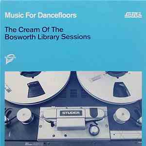 Various - Music For Dancefloors: The Cream Of The Bosworth Library Sessions mp3 album