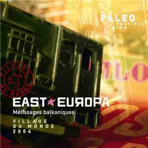 Various - Paléo Festival Nyon Village Du Monde 2006 > Métissages Balkaniques - East Europa mp3 album