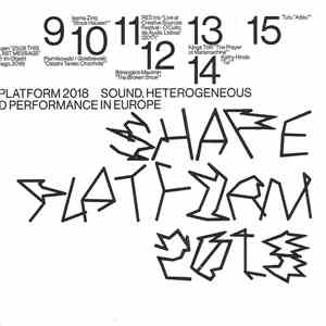 Various - Shape Platform 2018 - Sound, Heterogeneous Art And Performance In Europe mp3 album