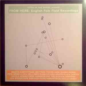 Various - Stick In The Wheel Present From Here: English Folk Field Recordings mp3 album