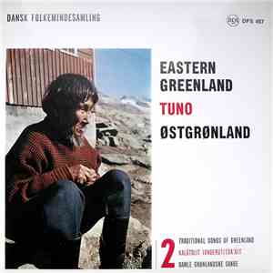 Various - Traditional Songs Of Greenland = Kalâtdlit Ivngerutitokait = Gamle Gronlandske Sange / Eastern Greenland = Tuno = Østgrønland mp3 album