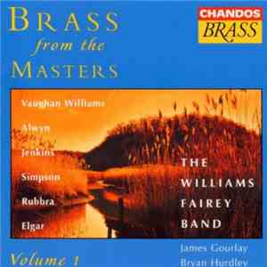 Vaughan Williams • Alwyn • Jenkins • Simpson • Rubbra • Elgar / The Williams Fairey Band, James Gourlay • Bryan Hurdley - Brass From The Masters, Vol. 1 mp3 album
