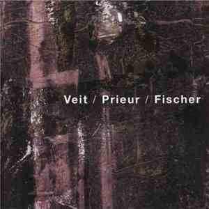 Veit, Prieur, Fischer - Veit, Prieur, Fischer mp3 album