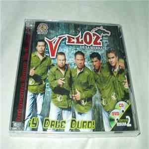 Veloz De la Sierra - Directo Desde Oaxaca: Y Dale Duro! mp3 album