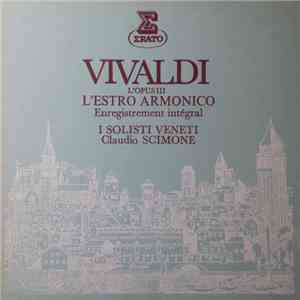 Vivaldi - I Solisti Veneti, Claudio Scimone - L'Estro Armonico Op. 3 - Enregistrement Intégral mp3 album