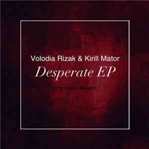 Volodia Rizak & Kirill Mator - Desperate EP mp3 album