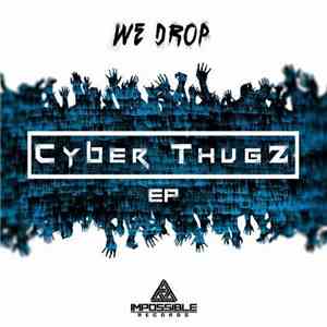 We Drop - Cyber Thugz EP mp3 album